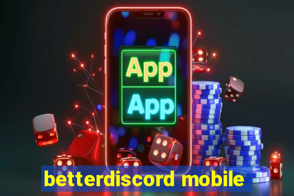 betterdiscord mobile